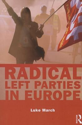 Radical Left Parties in Europe by March, Luke