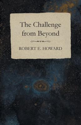 The Challenge from Beyond by Howard, Robert E.