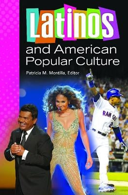 Latinos and American Popular Culture by Montilla, Patricia M.