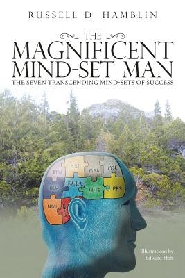 The Magnificent Mind-Set Man: The Seven Transcending Mind-Sets of Success by Hamblin, Russell D.