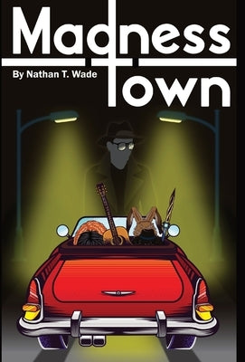 Madness Town by Wade, Nathan T.