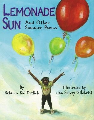 Lemonade Sun: And Other Summer Poems by Dotlich, Rebecca Kai