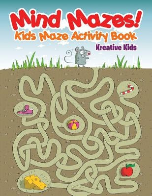 Mind Mazes! Kids Maze Activity Book by Kreative Kids