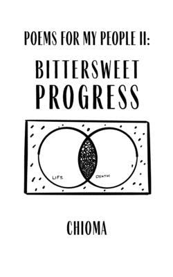 Poems for My People II: Bittersweet Progress by Chioma