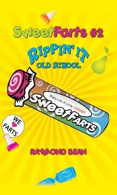 Sweet Farts #2: Rippin' It Old School by Bean, Raymond