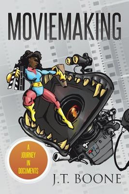 Moviemaking: A Journey in Documents by Boone, J. T.