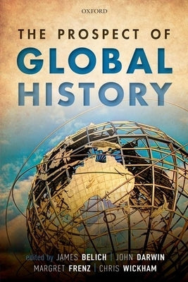 The Prospect of Global History by Belich, James