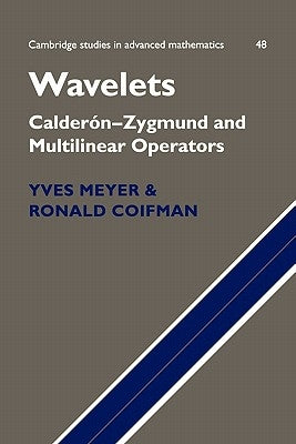 Wavelets: Calderon-Zygmund and Multilinear Operators by Meyer, Yves