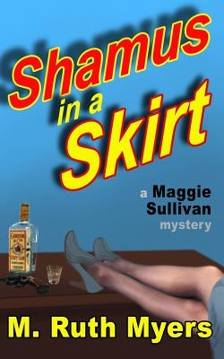 Shamus in a Skirt: a Maggie Sullivan mystery by Myers, M. Ruth