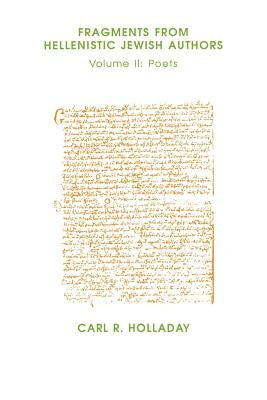 Fragments from Hellenistic Jewish Authors: Volume II, Poets by Holladay, Carl R.