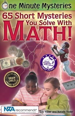 One Minute Mysteries: 65 Short Mysteries You Solve with Math! by Yoder, Eric