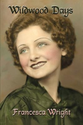 Wildwood Days by Wright, Francesca