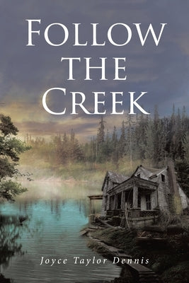 Follow the Creek by Dennis, Joyce Taylor
