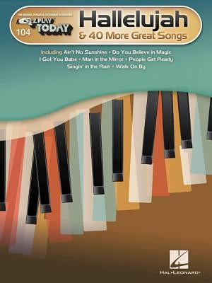 Hallelujah & 40 More Great Songs: E-Z Play Today Volume 104 by Hal Leonard Corp