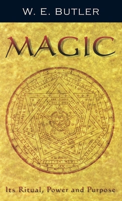 Magic: Its Ritual, Power and Purpose by Butler, W. E.