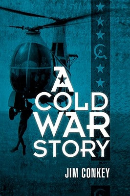 A Cold War Story by Conkey, Jim