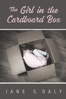 The Girl in the Cardboard Box by Daly, Jane S.