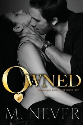Owned (A Decadence after Dark Novel) by Never, M.