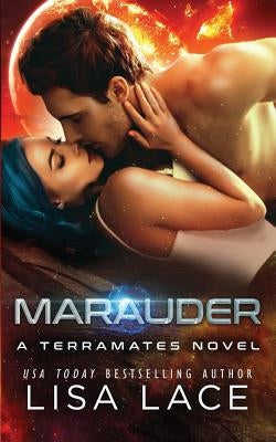 Marauder: A Science Fiction Alien Mail-Order Bride Romance by Lace, Lisa