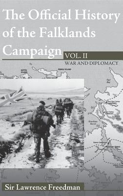 The Official History of the Falklands Campaign, Volume 2: War and Diplomacy by Freedman, Lawrence