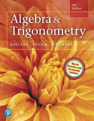 Mylab Math with Pearson Etext -- Standalone Access Card -- For Algebra and Trigonometry Mylab Revision with Corequisite Support (24-Month) by Beecher, Judith