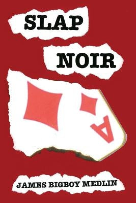 Slap Noir by Medlin, James Bigboy