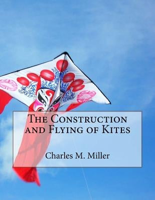 The Construction and Flying of Kites by Chambers, Roger