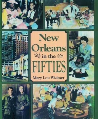 New Orleans in the Fifties by Widmer, Mary Lou