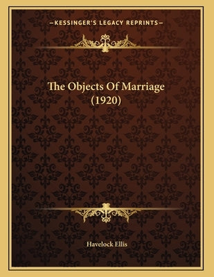 The Objects Of Marriage (1920) by Ellis, Havelock
