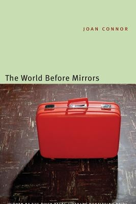 The World Before Mirrors by Connor, Joan