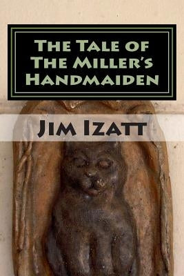 The Tale of The Miller's Handmaiden by Izatt, Jim