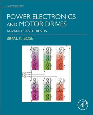 Power Electronics and Motor Drives: Advances and Trends by Bose, Bimal K.