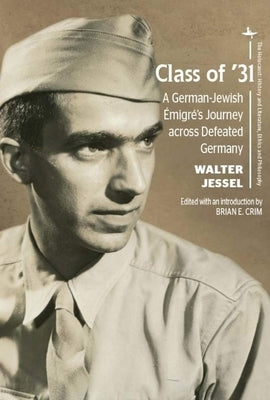 Class of '31: A German-Jewish Émigré's Journey Across Defeated Germany by Jessel, Walter
