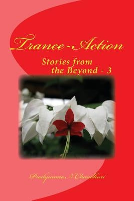 Trance-Action: Stories from the Beyond - 3 by Chaudhuri, Pradyumna N.