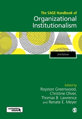 The Sage Handbook of Organizational Institutionalism by Greenwood, Royston