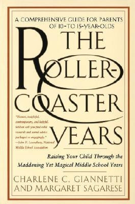 The Rollercoaster Years: Raising Your Child Through the Maddening Yet Magical Middle School Years by Giannetti, Charlene C.