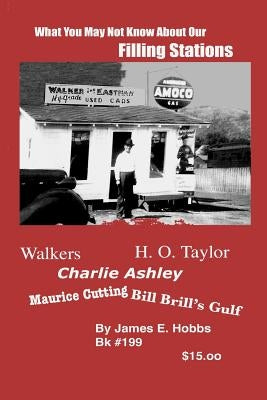 What You May Not Know About Our Filling Stations by Hobbs, James E.