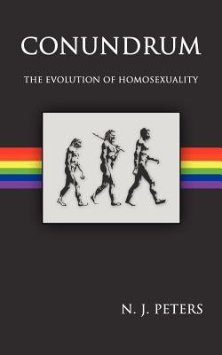 Conundrum: The Evolution of Homosexuality by Peters, N. J.