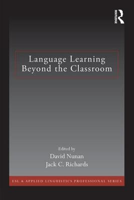 Language Learning Beyond the Classroom by Nunan, David