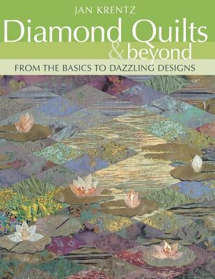 Diamond Quilts & Beyond. from the Basics to Dazzling Designs - Print on Demand Edition by Krentz, Jan