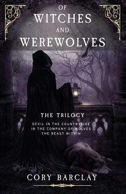 Of Witches and Werewolves: (boxset Trilogy) by Barclay, Cory