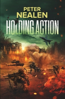 Holding Action by Nealen, Peter