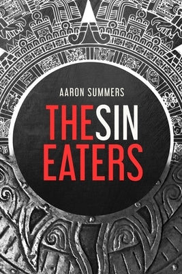 The Sin Eaters by Summers, Aaron
