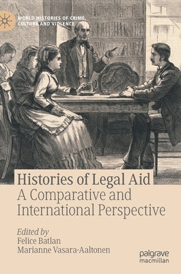 Histories of Legal Aid: A Comparative and International Perspective by Batlan, Felice