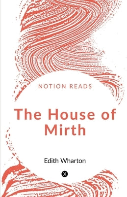 The House of Mirth by Wharton, Edith