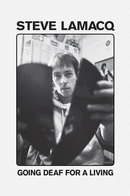 Going Deaf for a Living by Lemacq, Steve