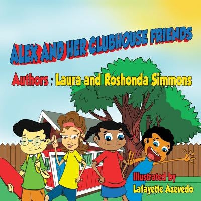 Alex and Her clubhouse friends by Simmons, Laura and Roshonda