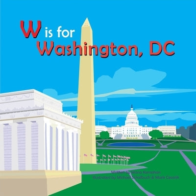 W Is for Washington, D.C by Kernahan, Maria