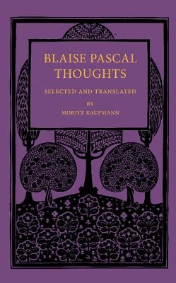Blaise Pascal Thoughts: Selected and Translated by Pascal, Blaise