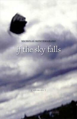 If the Sky Falls: Stories by Montemarano, Nicholas
